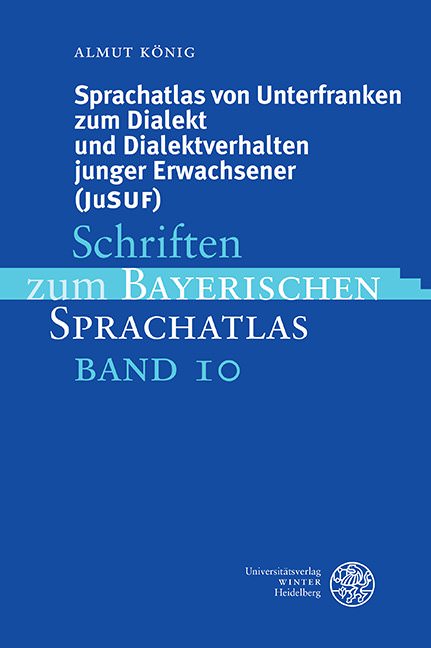 Almut König. Sprachatlas von Unterfranken zum Dialekt und Dialektverhalten junger Erwachsener (JuSUF). Universitätsverlag Winter