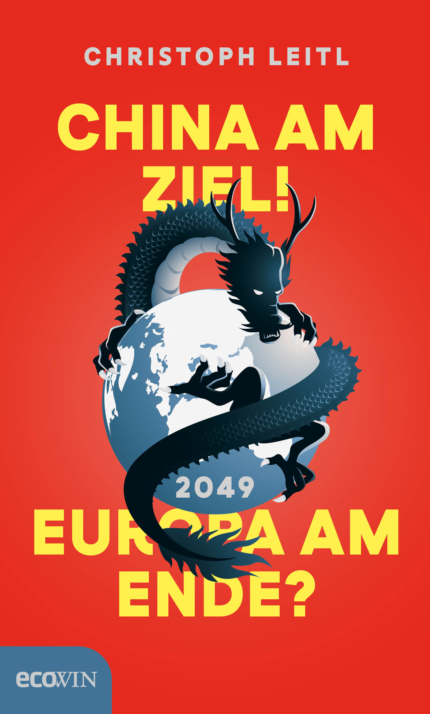 Christoph Leitl: China am Ziel! Europa am Ende?