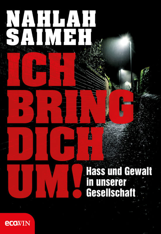 Buchcover: Nahlah Saimeh: Ich bring dich um! Ecowin Verlag